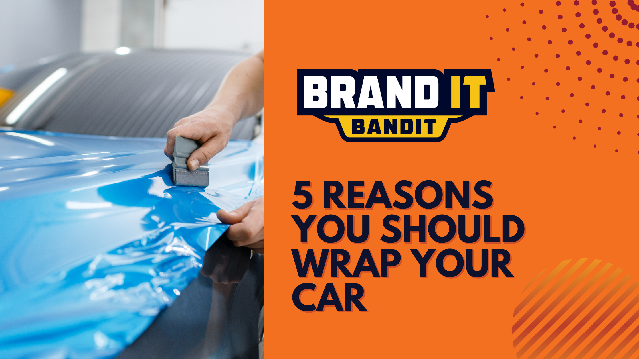 5 Reasons You Should Wrap Your Car