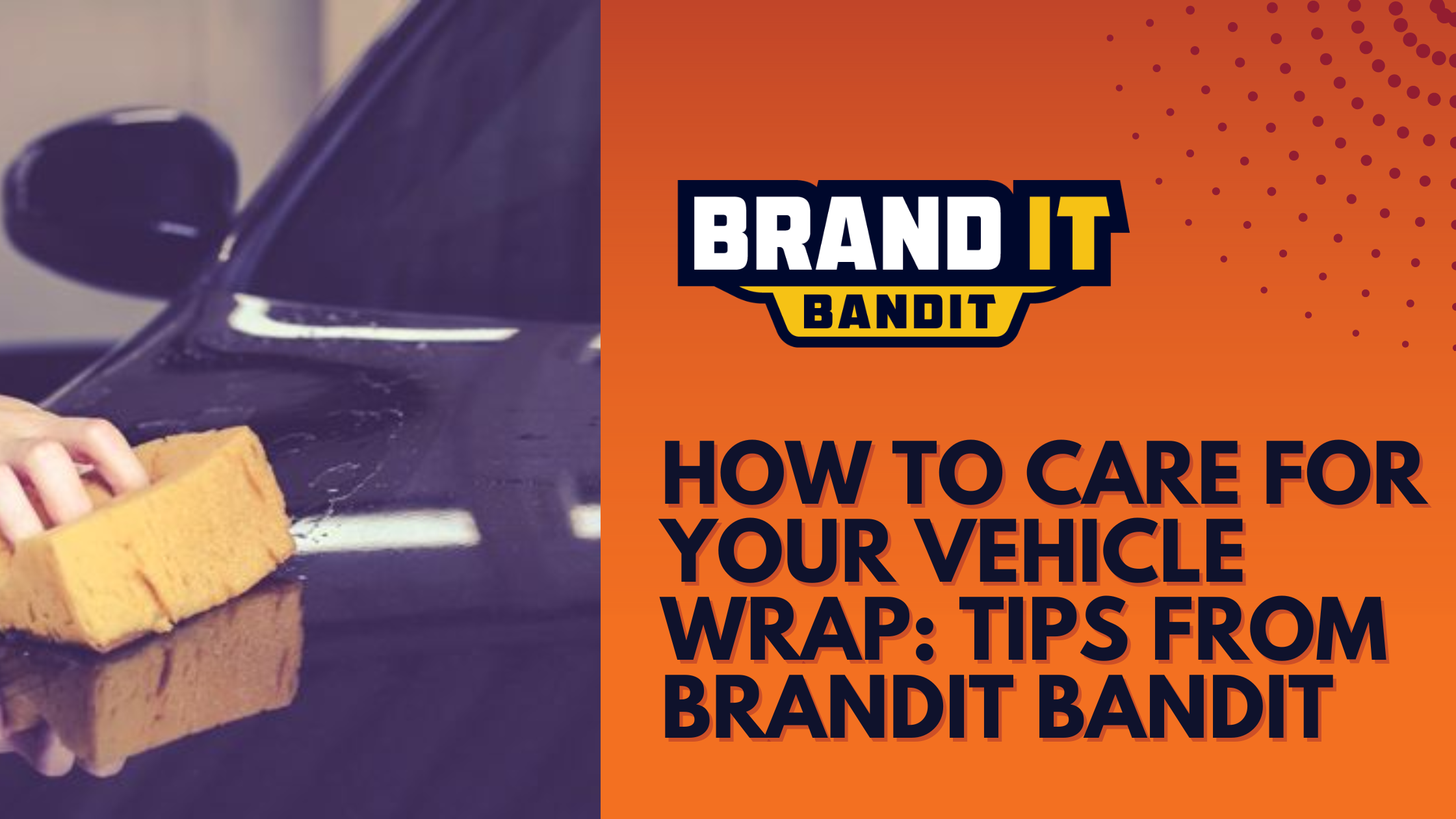 How to Care for Your Vehicle Wrap: Tips from Brandit Bandit
